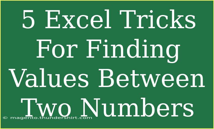 5 Excel Tricks For Finding Values Between Two Numbers