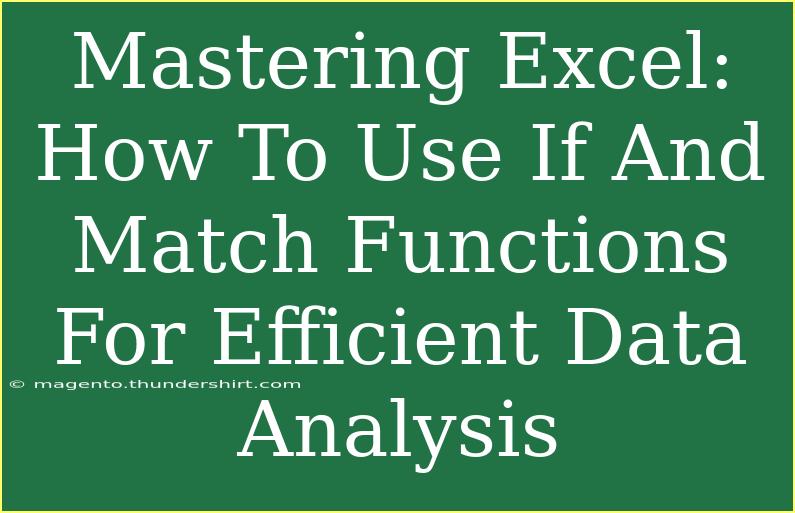 Mastering Excel: How To Use If And Match Functions For Efficient Data Analysis