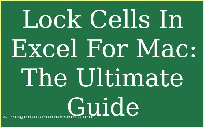 Lock Cells In Excel For Mac: The Ultimate Guide