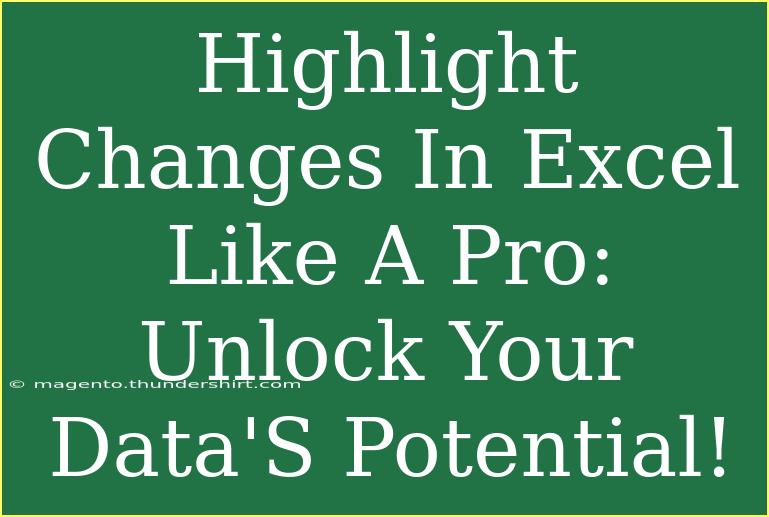 Highlight Changes In Excel Like A Pro: Unlock Your Data'S Potential!