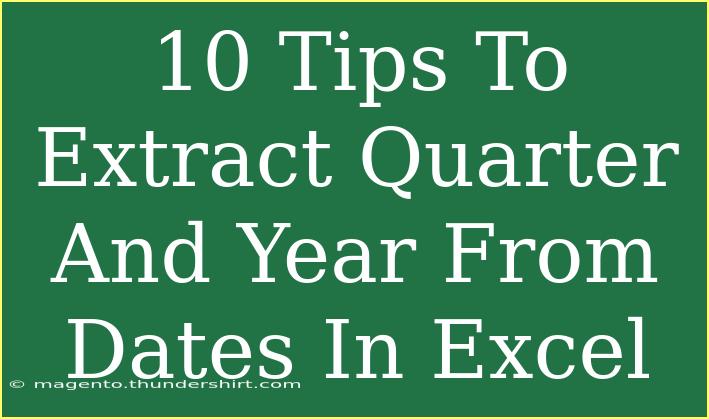 10 Tips To Extract Quarter And Year From Dates In Excel