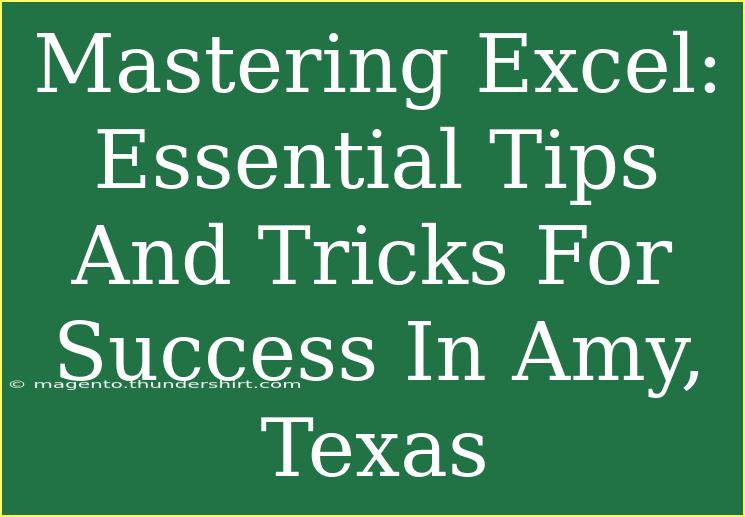 Mastering Excel: Essential Tips And Tricks For Success In Amy, Texas