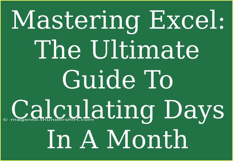 Mastering Excel: The Ultimate Guide To Calculating Days In A Month