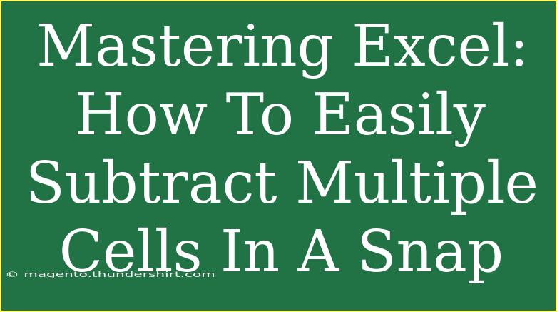 Mastering Excel: How To Easily Subtract Multiple Cells In A Snap