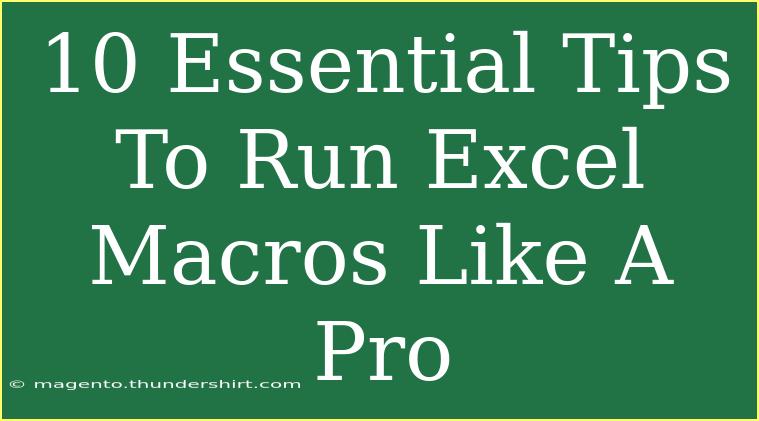 10 Essential Tips To Run Excel Macros Like A Pro