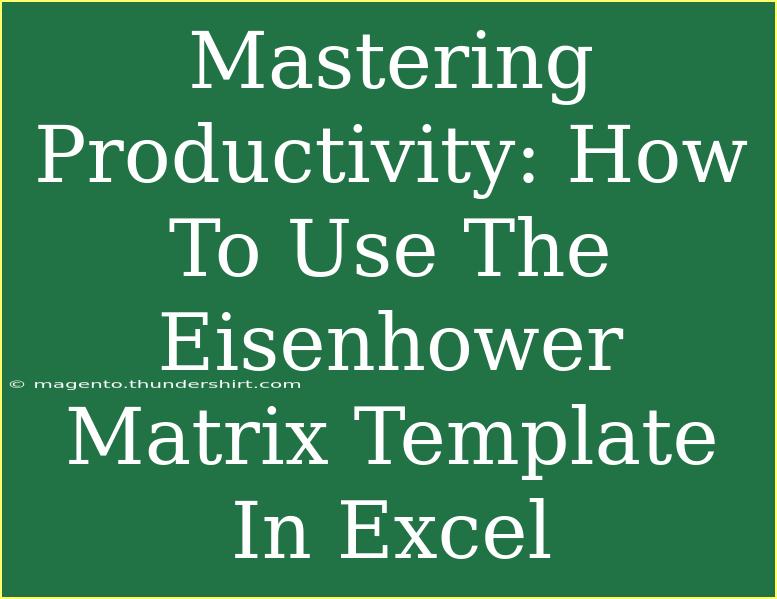 Mastering Productivity: How To Use The Eisenhower Matrix Template In Excel