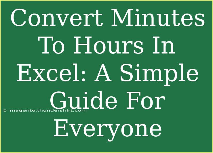 Convert Minutes To Hours In Excel: A Simple Guide For Everyone