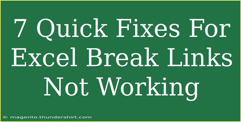 7 Quick Fixes For Excel Break Links Not Working