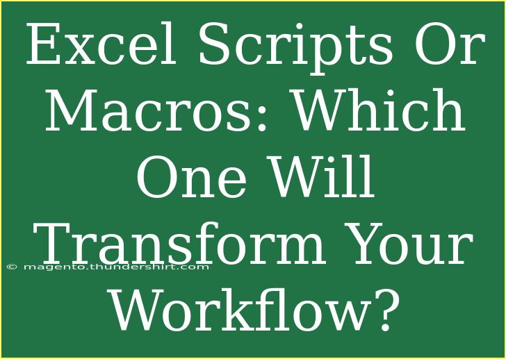 Excel Scripts Or Macros: Which One Will Transform Your Workflow?