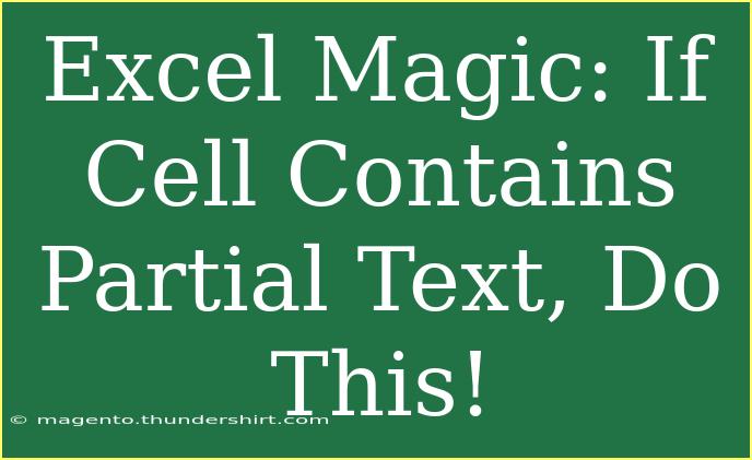 Excel Magic: If Cell Contains Partial Text, Do This!