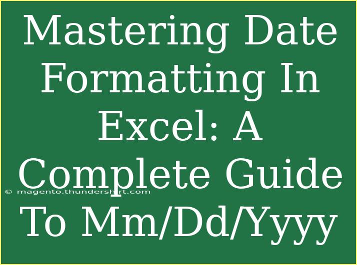 Mastering Date Formatting In Excel: A Complete Guide To Mm/Dd/Yyyy