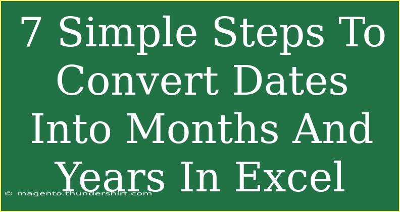 7 Simple Steps To Convert Dates Into Months And Years In Excel