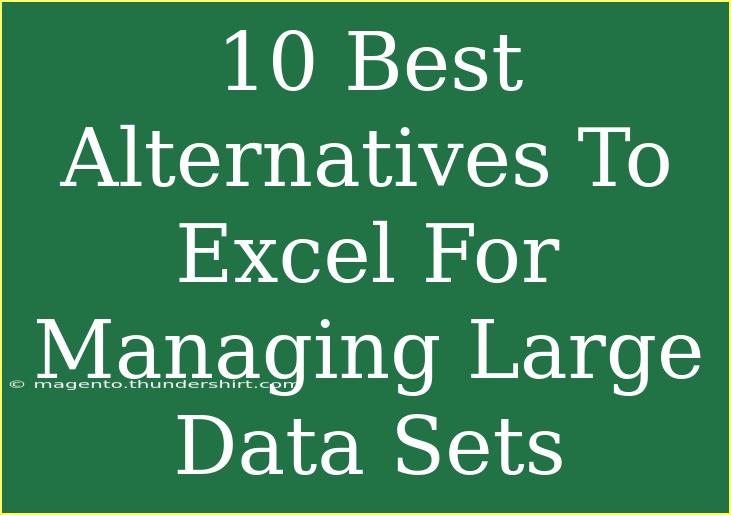 10 Best Alternatives To Excel For Managing Large Data Sets