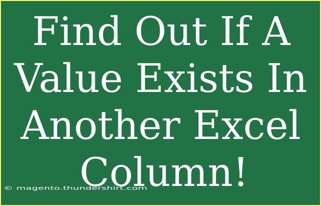 Find Out If A Value Exists In Another Excel Column!