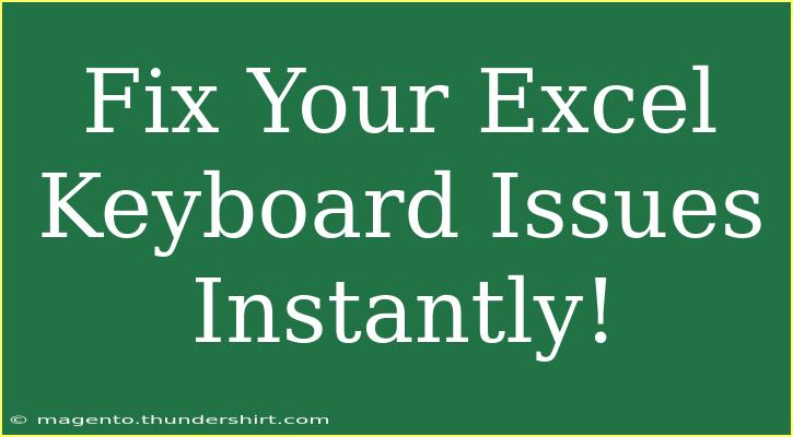 Fix Your Excel Keyboard Issues Instantly!