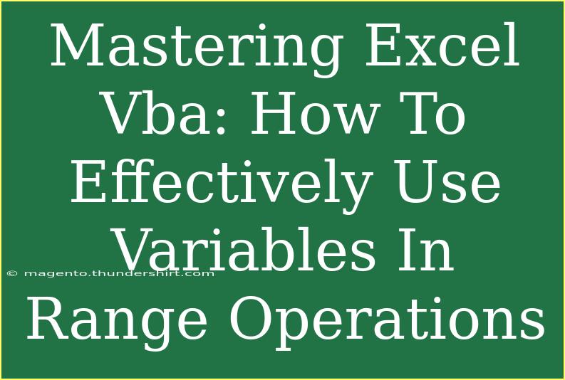 Mastering Excel Vba: How To Effectively Use Variables In Range Operations