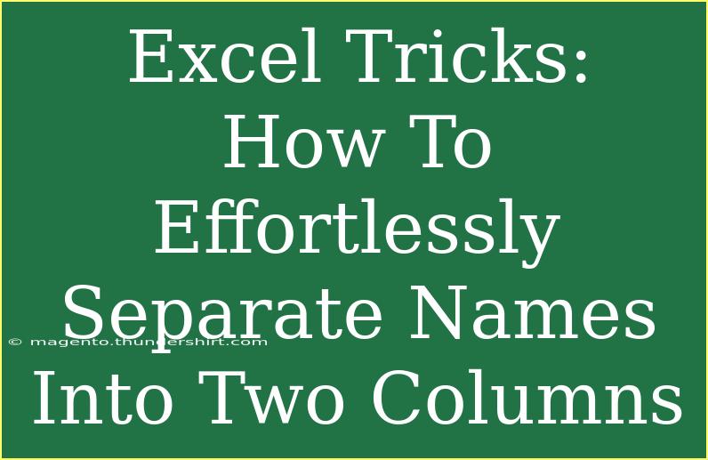 Excel Tricks: How To Effortlessly Separate Names Into Two Columns