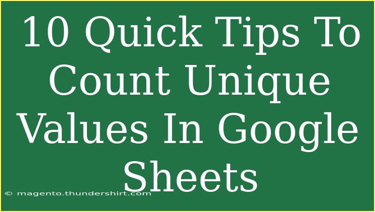 10 Quick Tips To Count Unique Values In Google Sheets