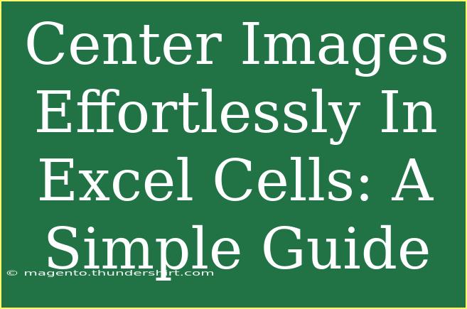 Center Images Effortlessly In Excel Cells: A Simple Guide