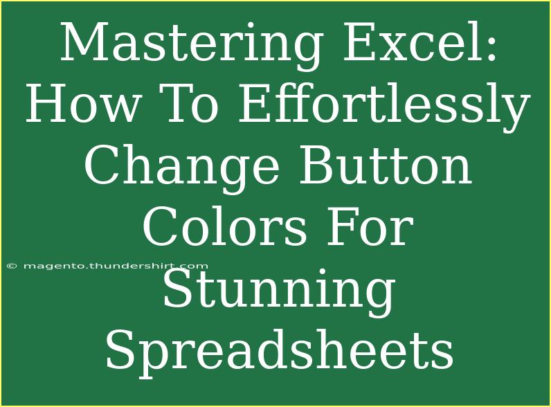 Mastering Excel: How To Effortlessly Change Button Colors For Stunning Spreadsheets