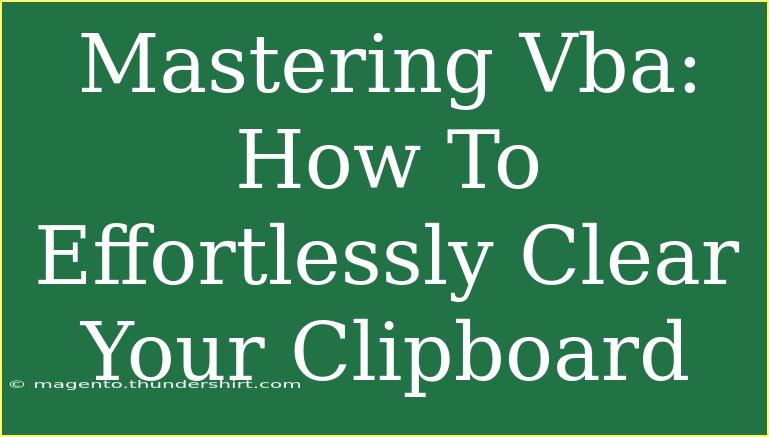 Mastering Vba: How To Effortlessly Clear Your Clipboard