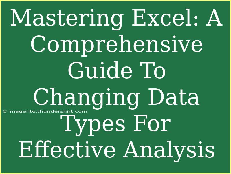 Mastering Excel: A Comprehensive Guide To Changing Data Types For Effective Analysis