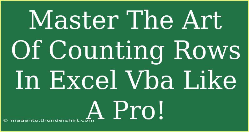 Master The Art Of Counting Rows In Excel Vba Like A Pro!