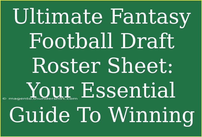 Ultimate Fantasy Football Draft Roster Sheet: Your Essential Guide To Winning