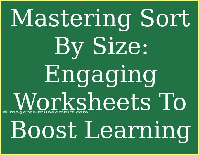 Mastering Sort By Size: Engaging Worksheets To Boost Learning