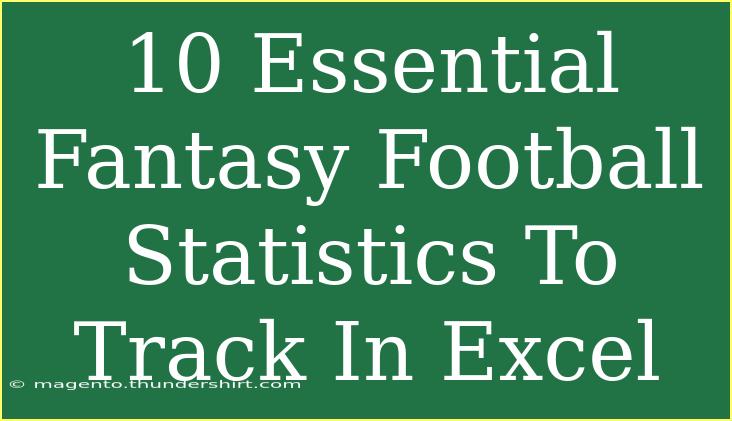 10 Essential Fantasy Football Statistics To Track In Excel