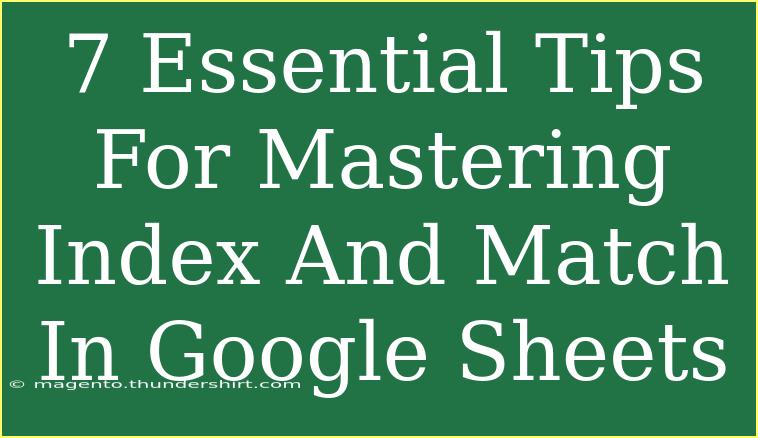 7 Essential Tips For Mastering Index And Match In Google Sheets