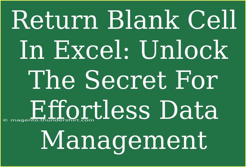 Return Blank Cell In Excel: Unlock The Secret For Effortless Data Management