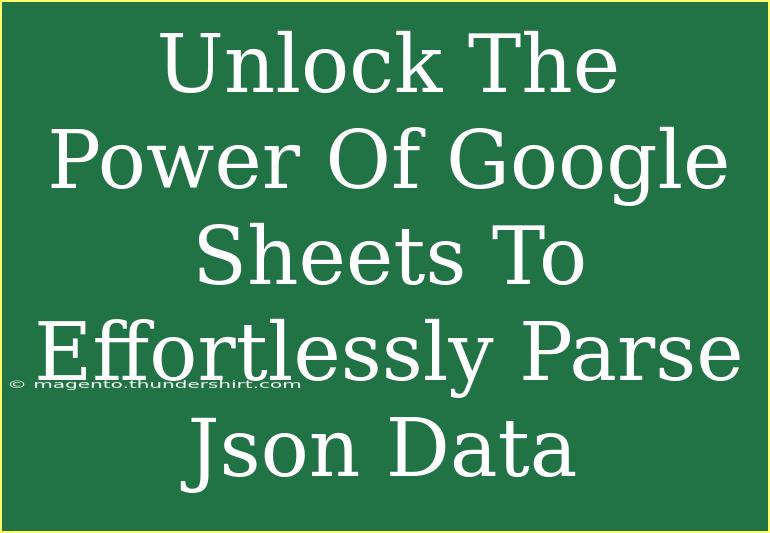 Unlock The Power Of Google Sheets To Effortlessly Parse Json Data