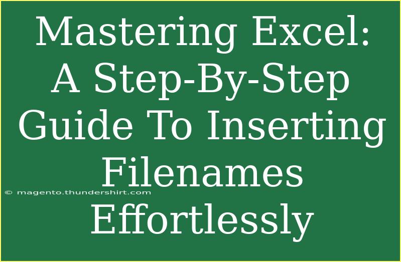 Mastering Excel: A Step-By-Step Guide To Inserting Filenames Effortlessly