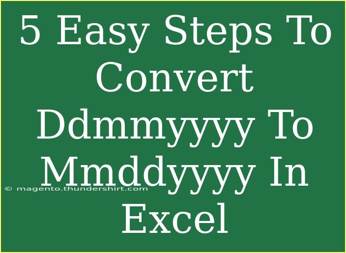 5 Easy Steps To Convert Ddmmyyyy To Mmddyyyy In Excel