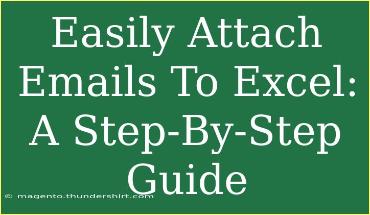 Easily Attach Emails To Excel: A Step-By-Step Guide