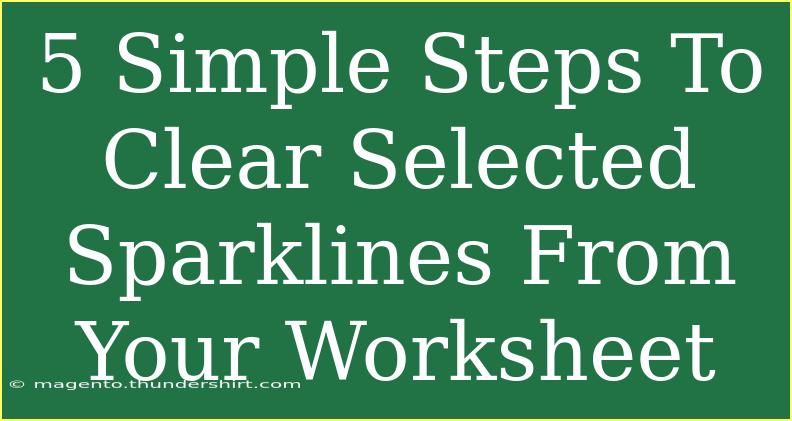 5 Simple Steps To Clear Selected Sparklines From Your Worksheet