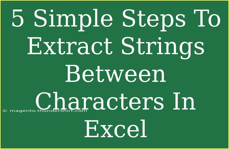 5 Simple Steps To Extract Strings Between Characters In Excel