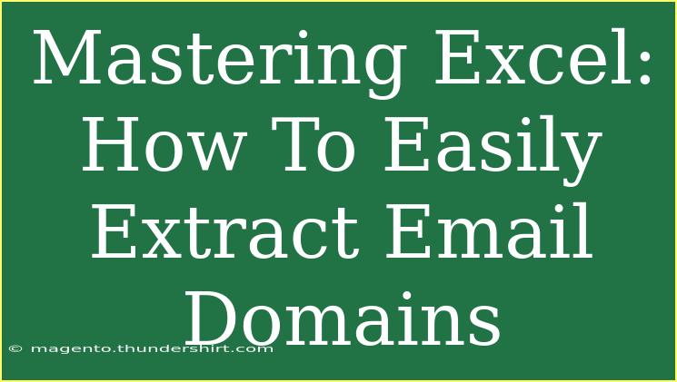 Mastering Excel: How To Easily Extract Email Domains