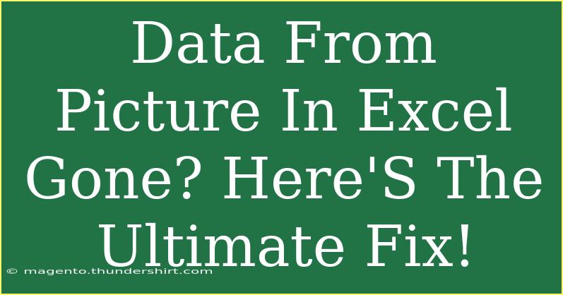 Data From Picture In Excel Gone? Here'S The Ultimate Fix!