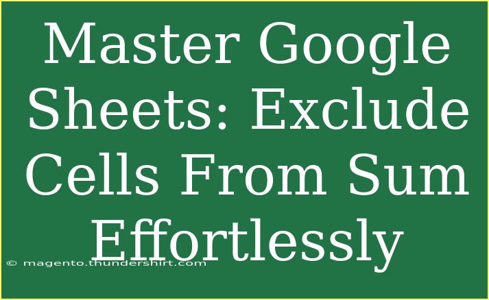 Master Google Sheets: Exclude Cells From Sum Effortlessly