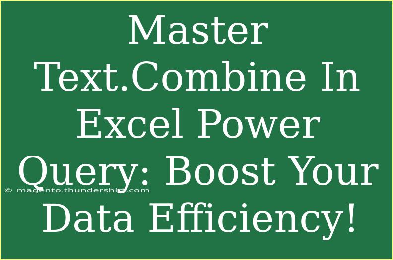 Master Text.Combine In Excel Power Query: Boost Your Data Efficiency!