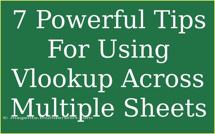 7 Powerful Tips For Using Vlookup Across Multiple Sheets