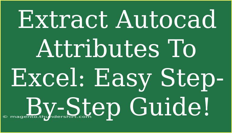 Extract Autocad Attributes To Excel: Easy Step-By-Step Guide!