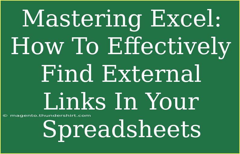 Mastering Excel: How To Effectively Find External Links In Your Spreadsheets