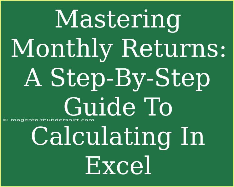 Mastering Monthly Returns: A Step-By-Step Guide To Calculating In Excel