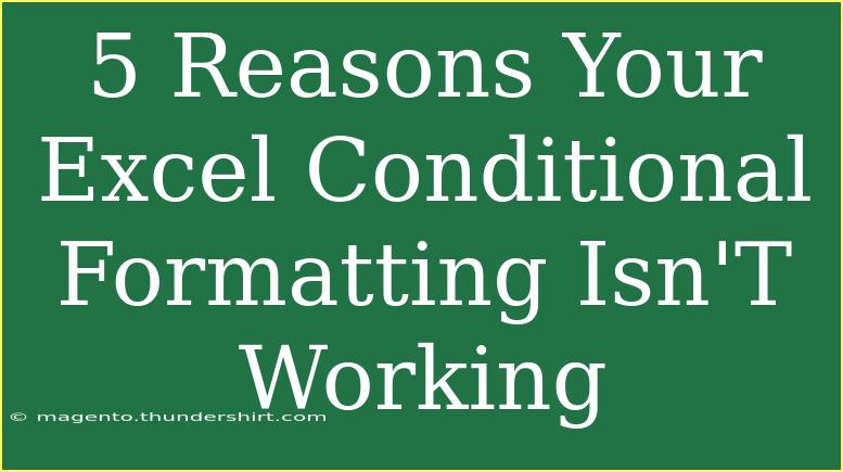 5 Reasons Your Excel Conditional Formatting Isn'T Working