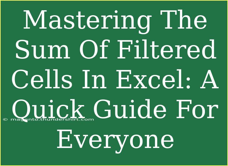 Mastering The Sum Of Filtered Cells In Excel: A Quick Guide For Everyone