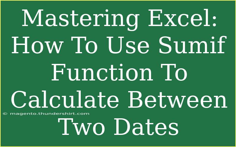 Mastering Excel: How To Use Sumif Function To Calculate Between Two Dates