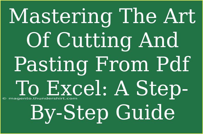 Mastering The Art Of Cutting And Pasting From Pdf To Excel: A Step-By-Step Guide